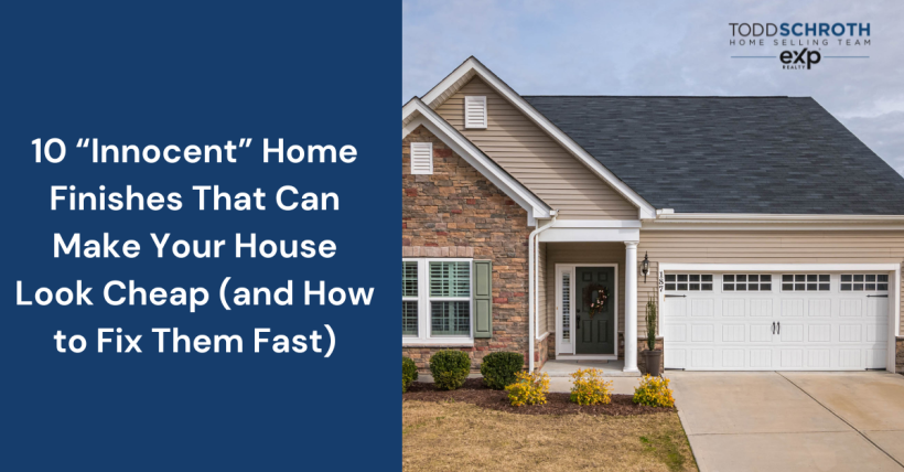 10 “Innocent” Home Finishes That Can Make Your House Look Cheap (and How to Fix Them Fast)